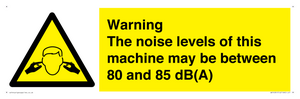 Warning Noise Levels of machine between 80-85 dB